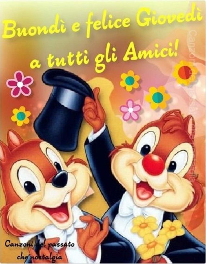 Buongiorno e felice giovedì a tutti gli amici! - da Cip e Ciop