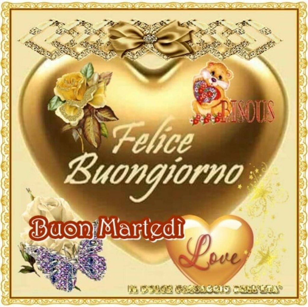 Felice Buongiorno Buon Martedì