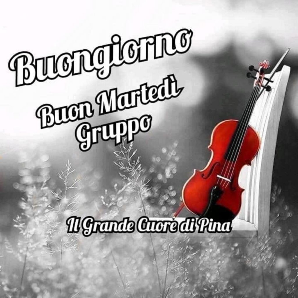 Buon giorno buon martedì gruppo