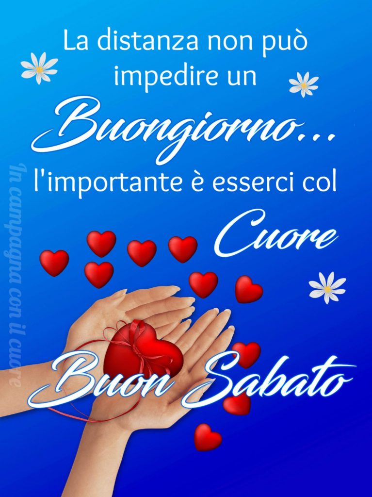 La distanza non può impedire un buongiorno... l'importante è esserci col cuore... Buon Sabato