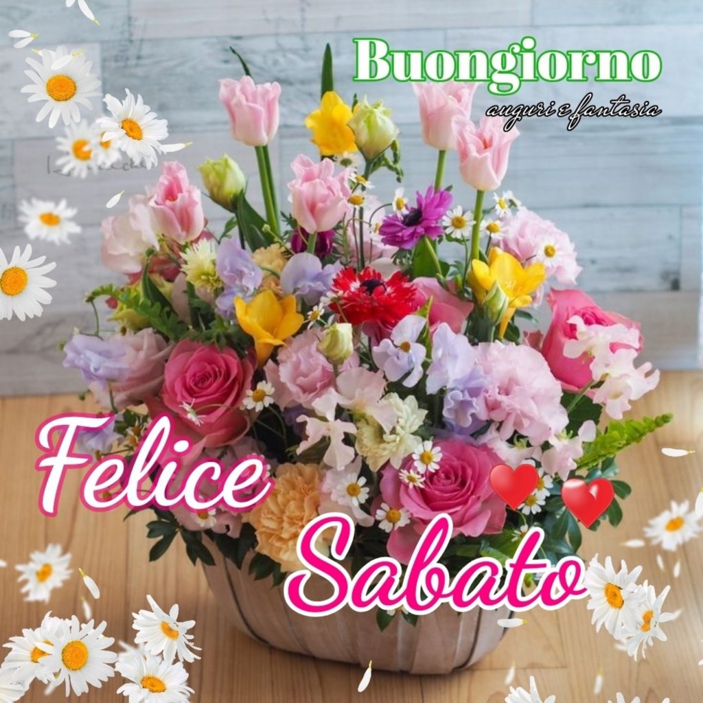 Buongiorno e felice sabato