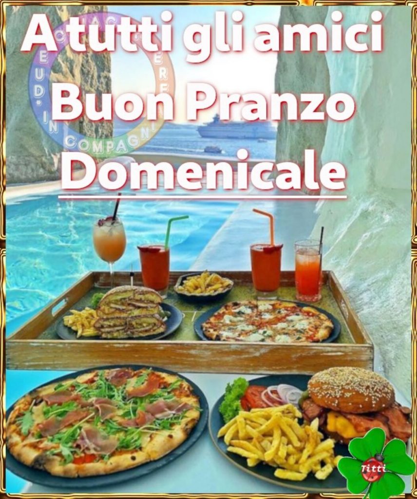 A tutti gli amici Buon Pranzo Domenicale