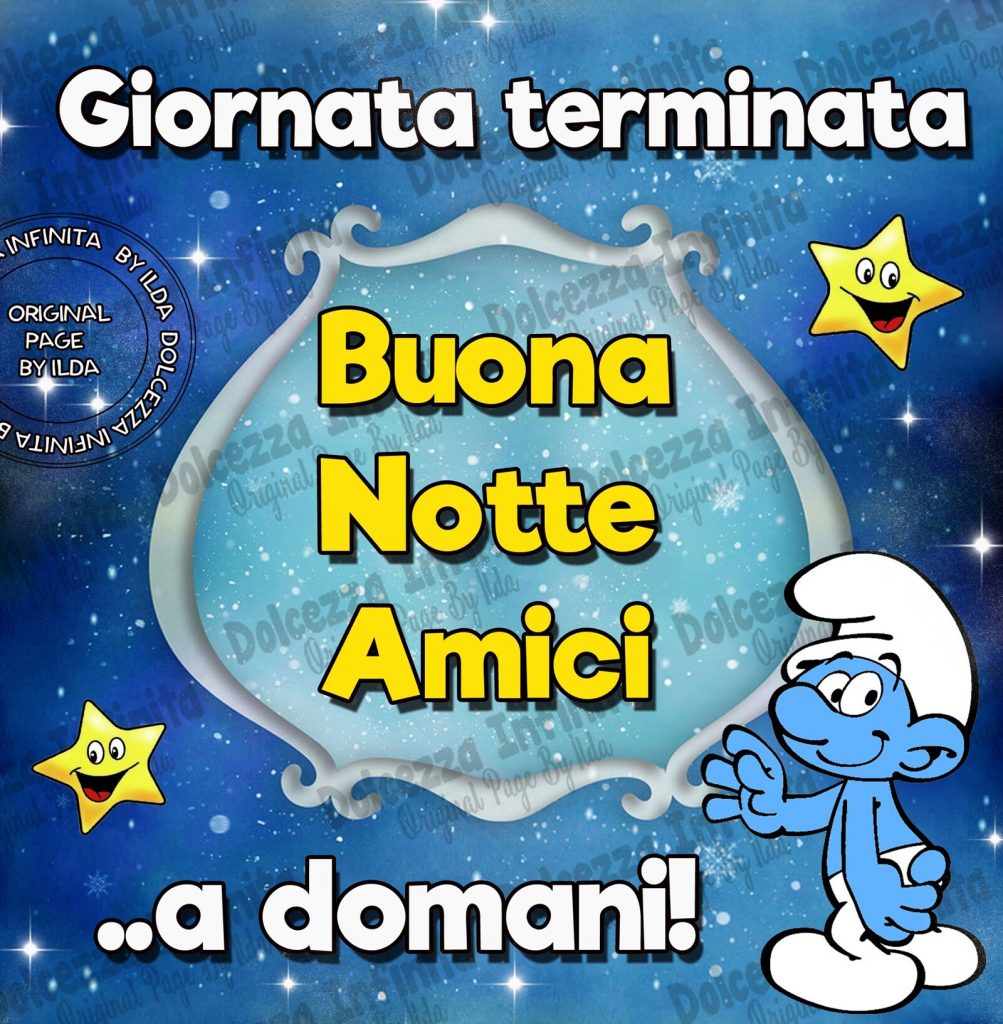 Giornata terminata. Buona Notte Amici... a domani !