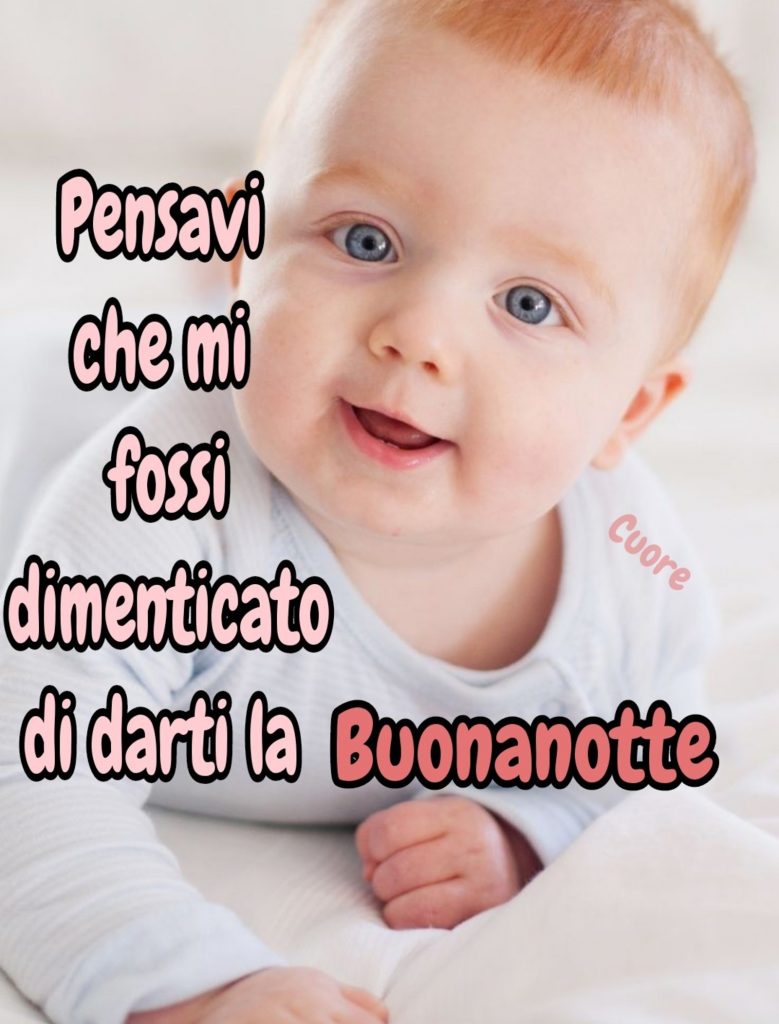 Pensavi che mi fossi dimenticato di darti la buonanotte...