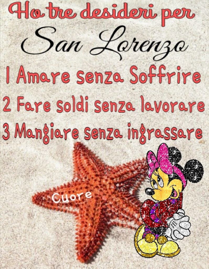 "Ho tre desideri per San Lorenzo: Amare senza soffrire; Fare soldi senza lavorare; Mangiare senza ingrassare." - immagini spiritose