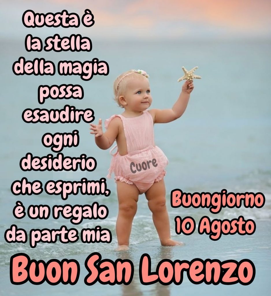 Questa è la stella della magia, possa esaudire ogni desiderio che esprimi, è un regalo da parte mia: Buon San Lorenzo. Buongiorno 10 Agosto