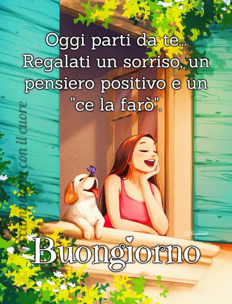 Oggi parti da te... Regalati un sorriso, un pensiero positivo e un "ce la farò". Buona Giornata