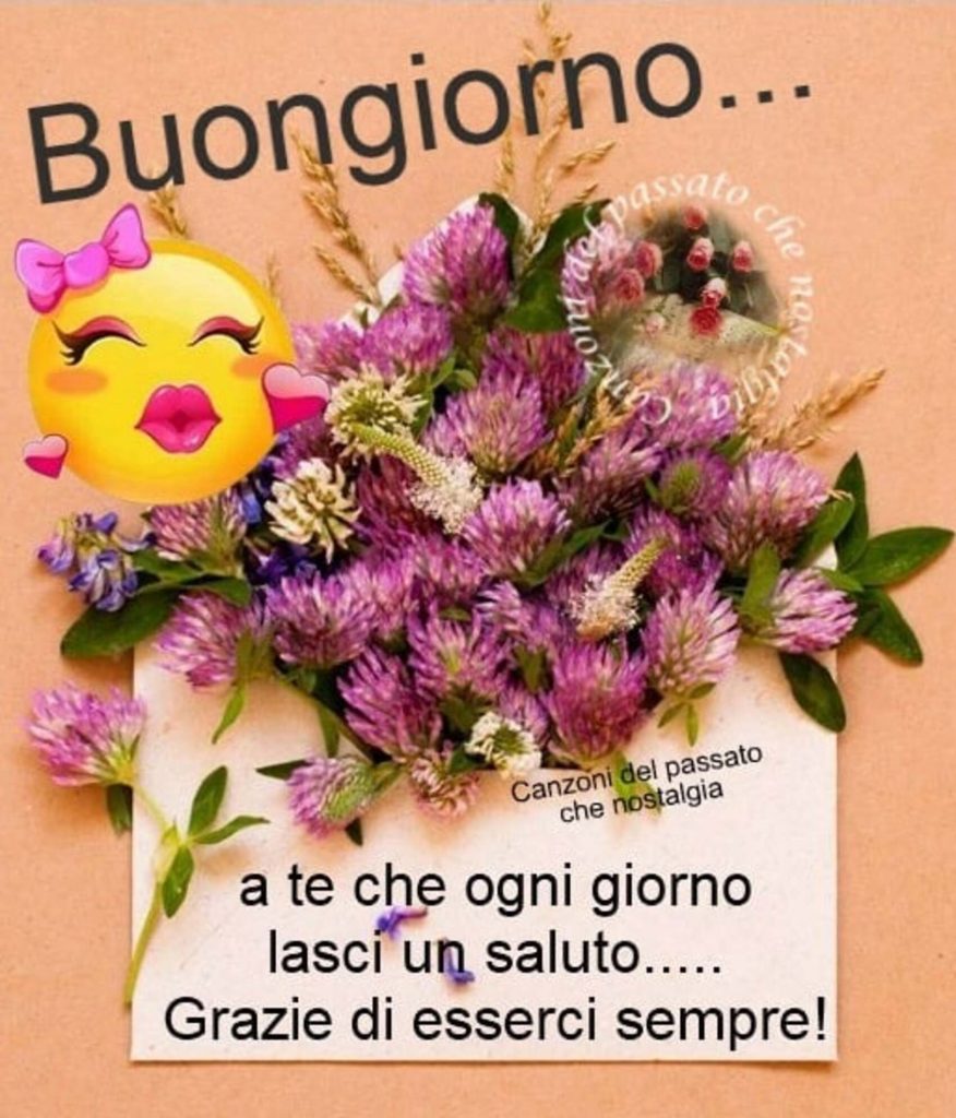 Buongiorno... a te che ogni giorno lasci un saluto.. Grazie di esserci sempre !