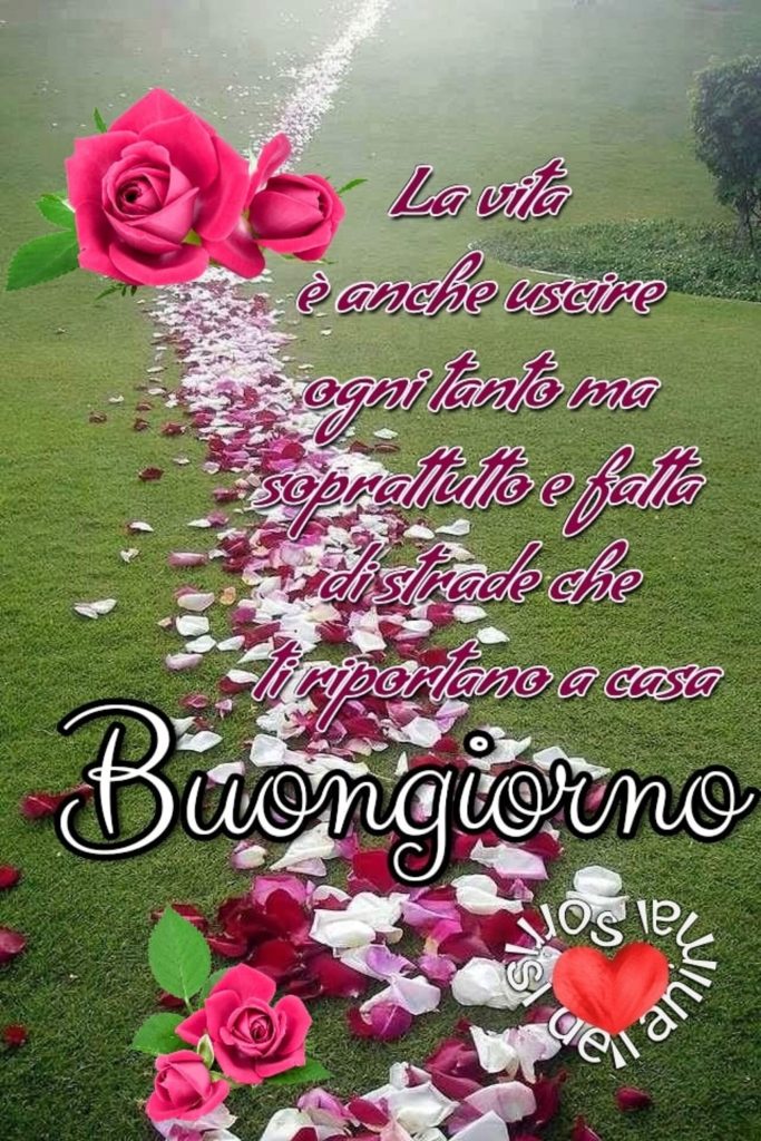 La vita è anche uscire ogni tanto ma soprattutto è fatta di strade che ti riportano a casa. Buongiorno