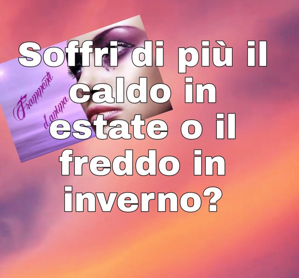 Soffri di più il caldo in estate o il freddo in inverno?