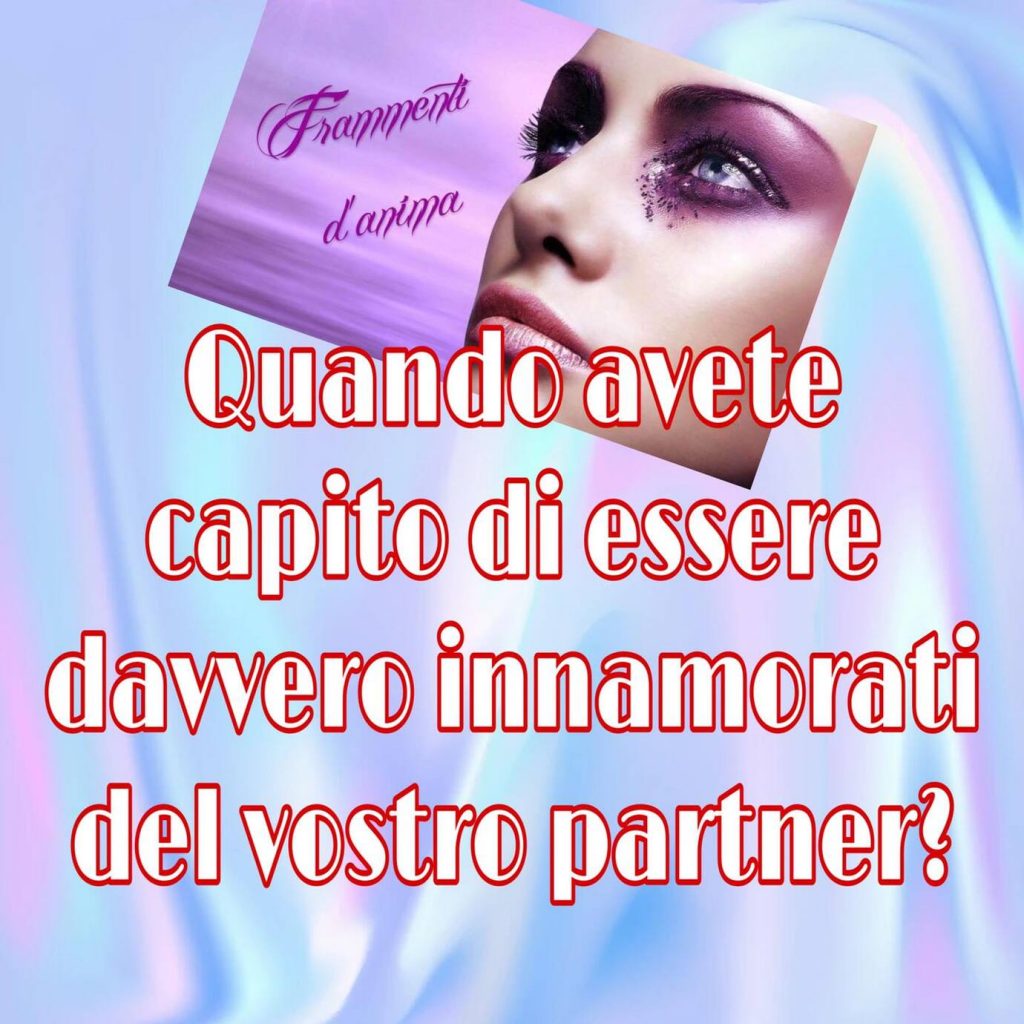 Quando avete capito di essere davvero innamorati del vostro partner?