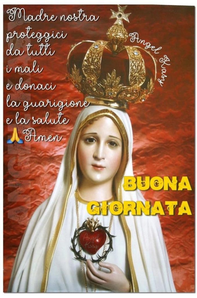 Madre Nostra, proteggici da tutti i mali e donaci la guarigione e la salute. Amen. BUONA GIORNATA