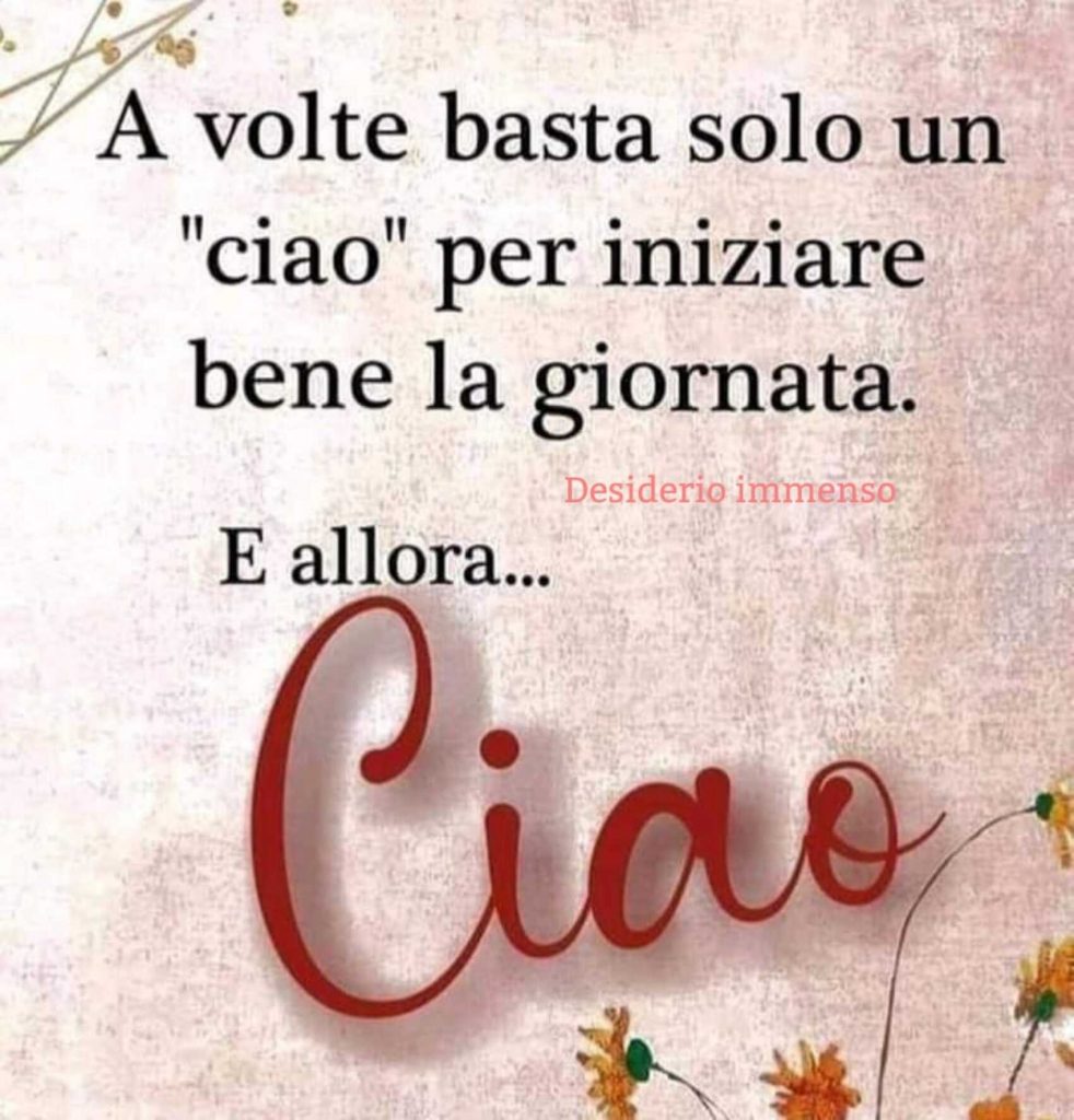 A volte basta solo un "ciao" per iniziare bene la giornata. E allora... Ciao