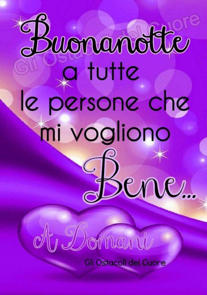 Buonanotte a tutte le persone che mi vogliono bene... A domani