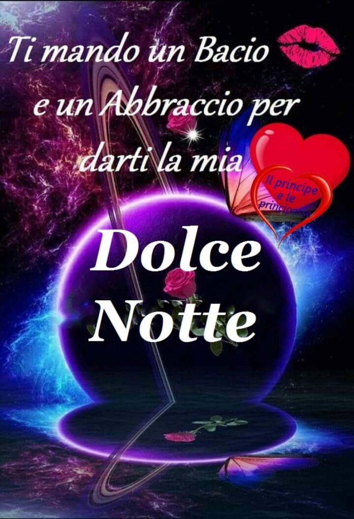 Ti mando un bacio e un abbraccio per darti la mia Dolce Notte