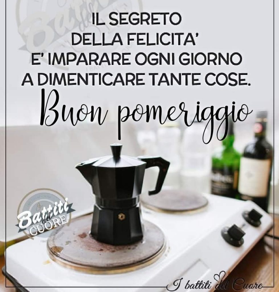 Il segreto della felicità è imparare ogni giorno a dimenticare tante cose. Buon pomeriggio