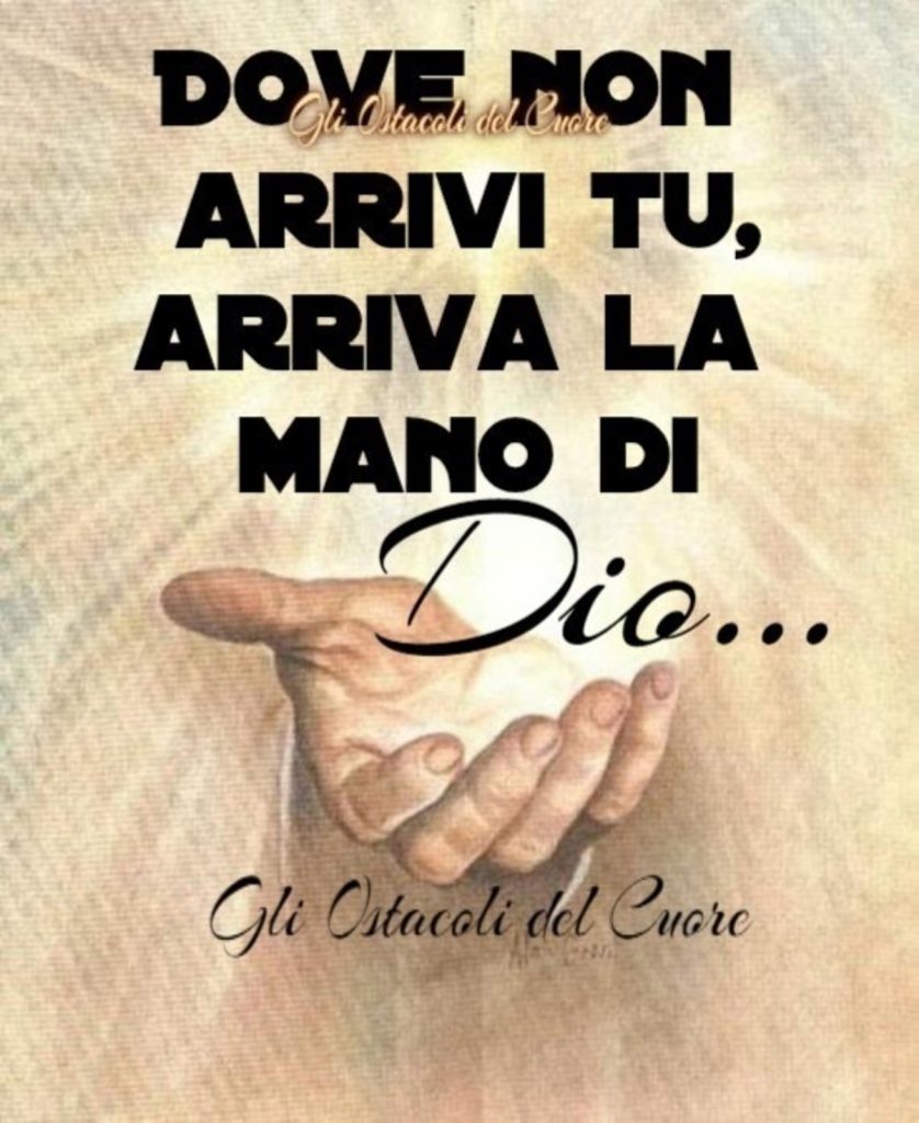 Dove non arrivi tu, arriva la mano di Dio...